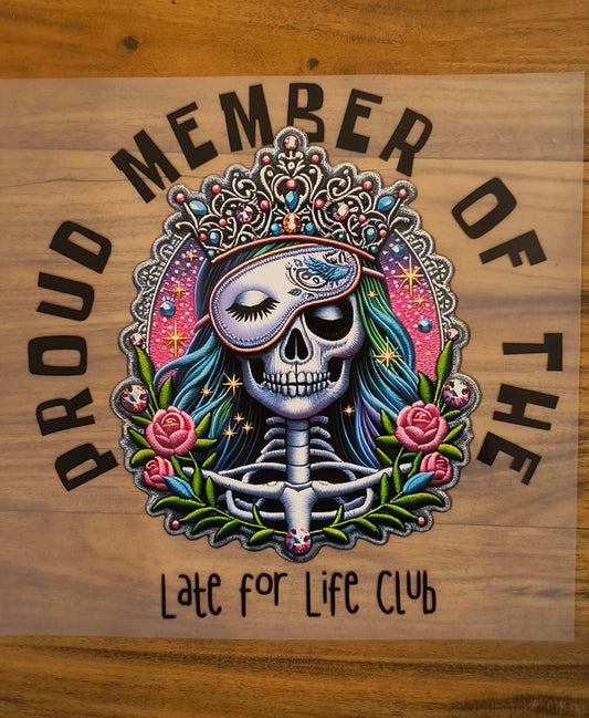 Proud Member Of The Late For Life Club