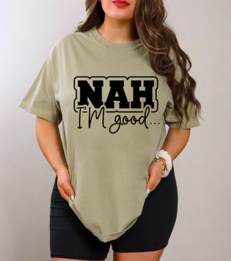 Nah I'm Good - IYST012LG