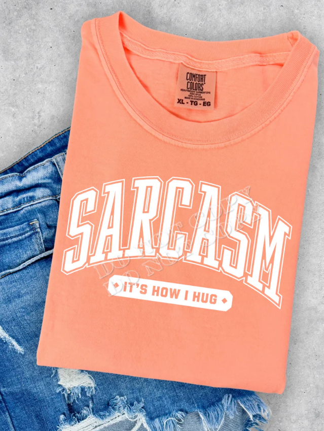 Sarcasm Is How I Hug